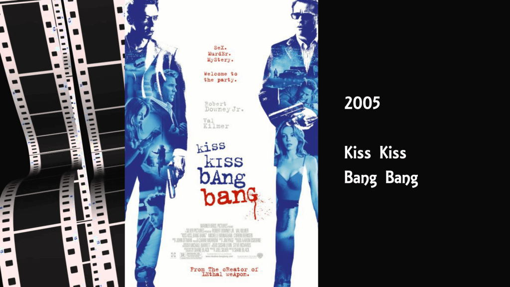 2005 – Kiss Kiss Bang Bang